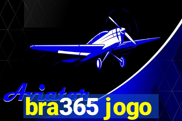 bra365 jogo